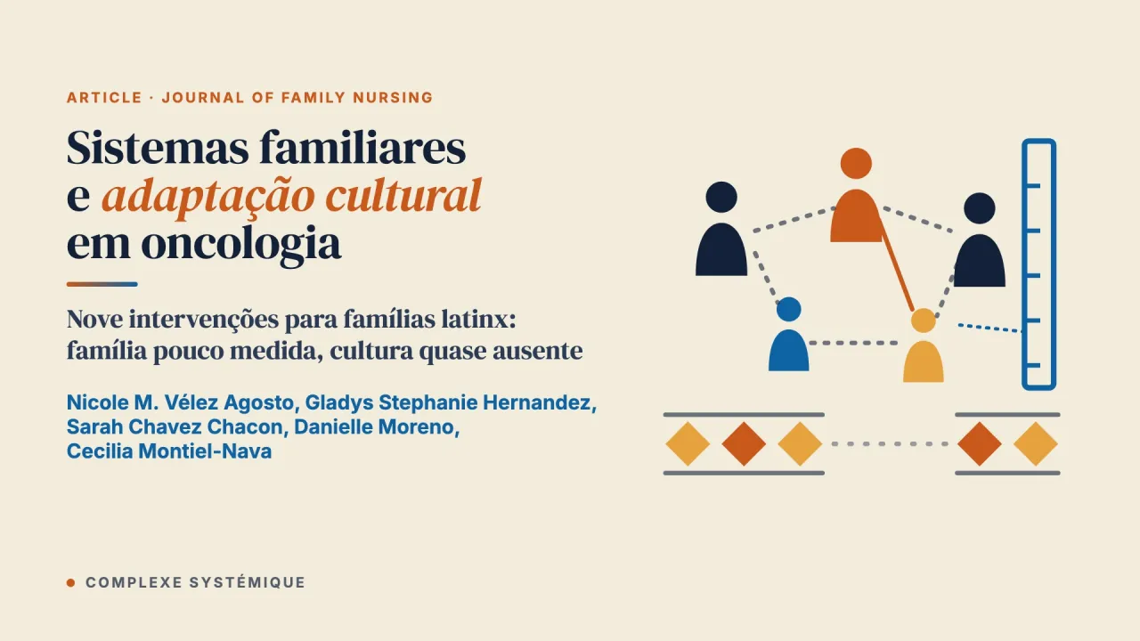 Sistemas familiares e adaptação cultural nas intervenções psicossociais em oncologia para famílias latinx: uma revisão crítica