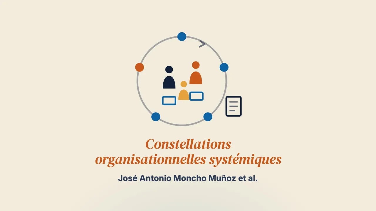 Les constellations organisationnelles systémiques (SOC), méthodologie souple de réduction de la complexité et de changement : fondements épistémologiques et théoriques