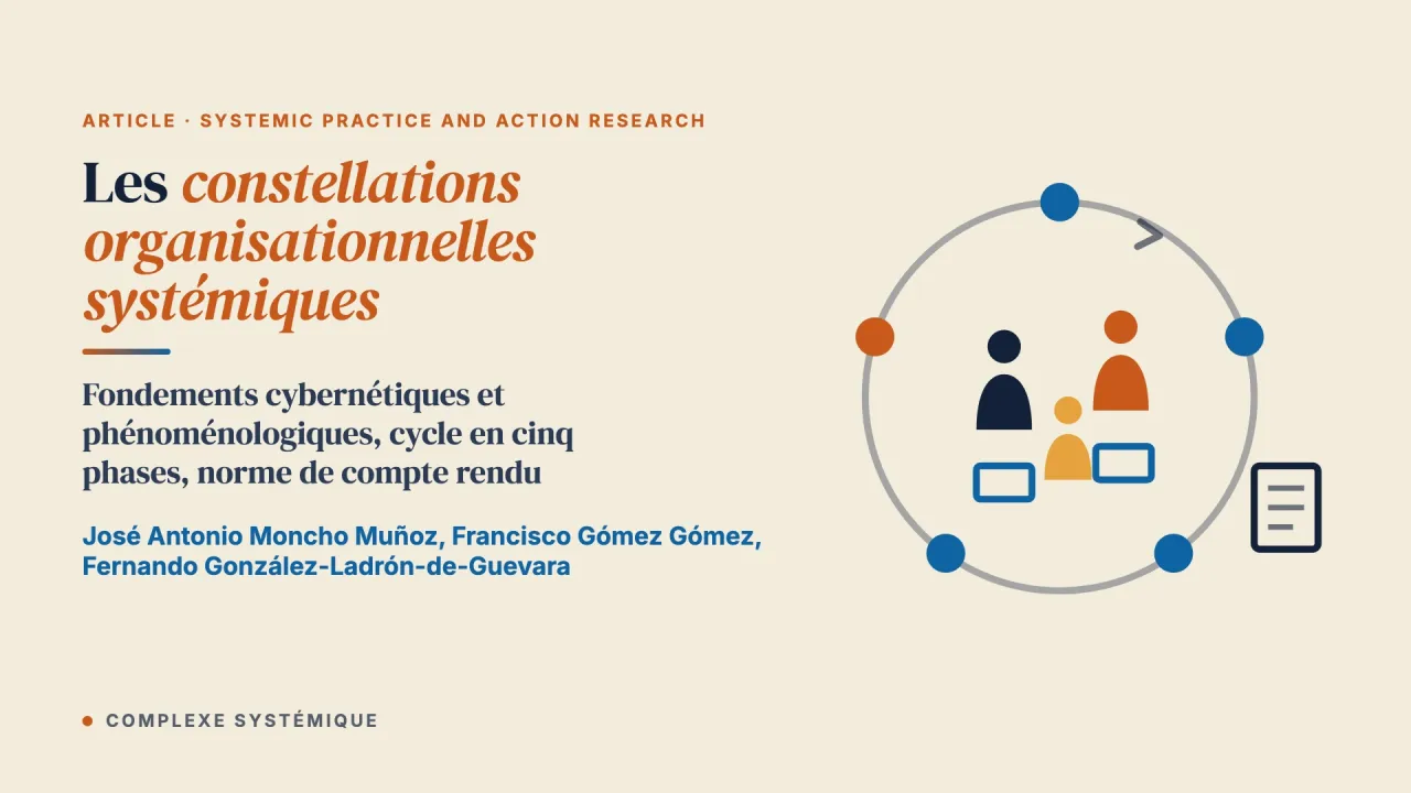 Les constellations organisationnelles systémiques (SOC), méthodologie souple de réduction de la complexité et de changement : fondements épistémologiques et théoriques