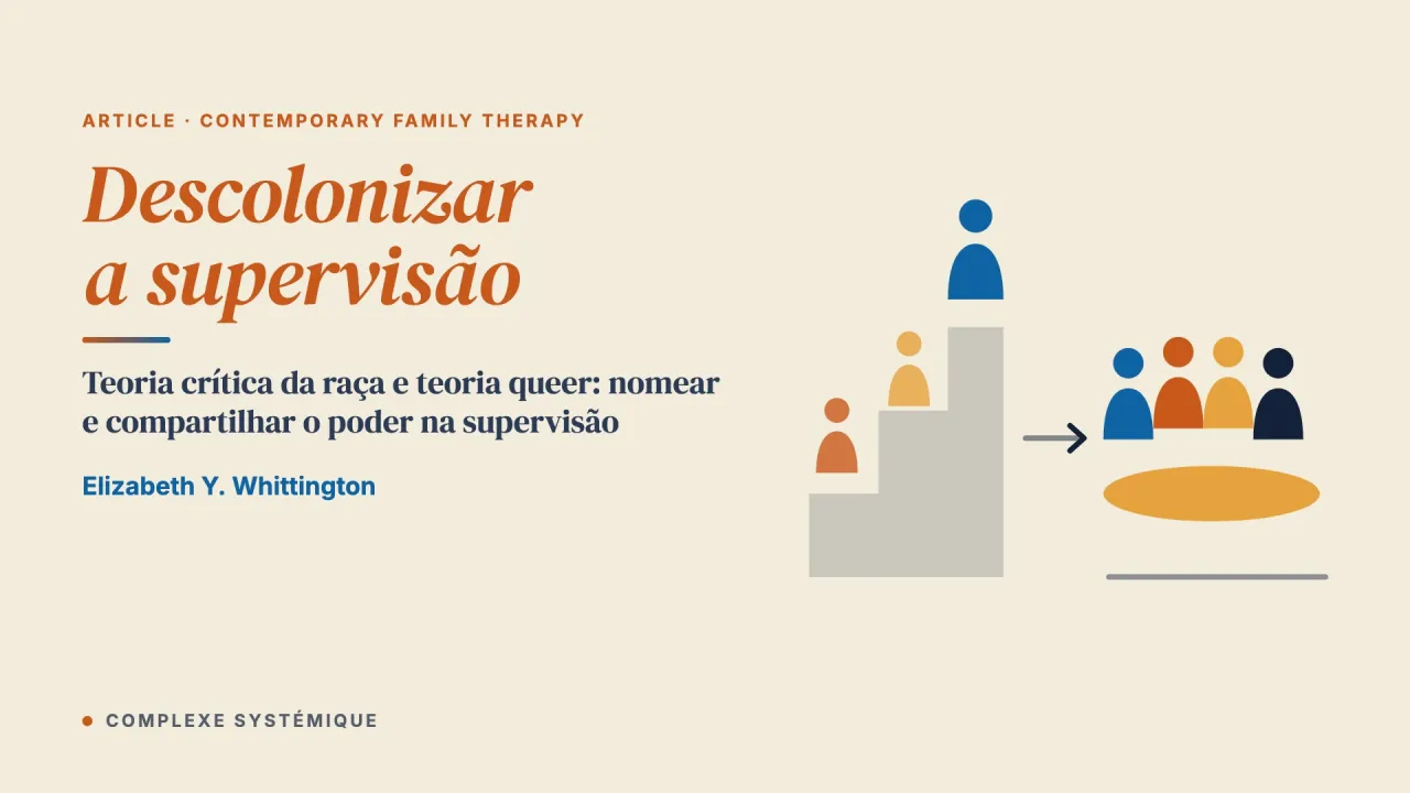 Descolonizar a supervisão: um referencial da teoria crítica da raça e da teoria queer para a terapia de casal e família