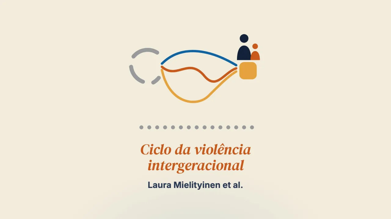 Narrativas sobre a ruptura do ciclo da violência intergeracional nas famílias: caminhos diferentes, um mesmo objetivo