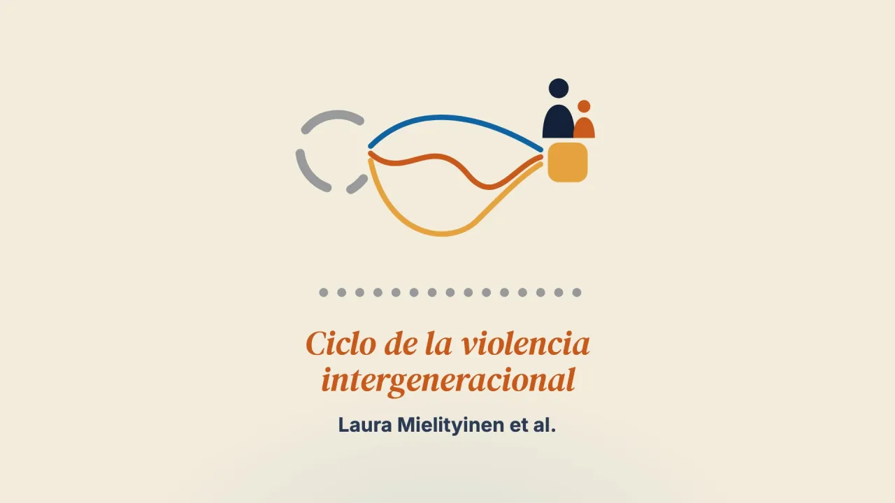 Relatos sobre la ruptura del ciclo de la violencia intergeneracional en las familias: caminos distintos, una misma meta