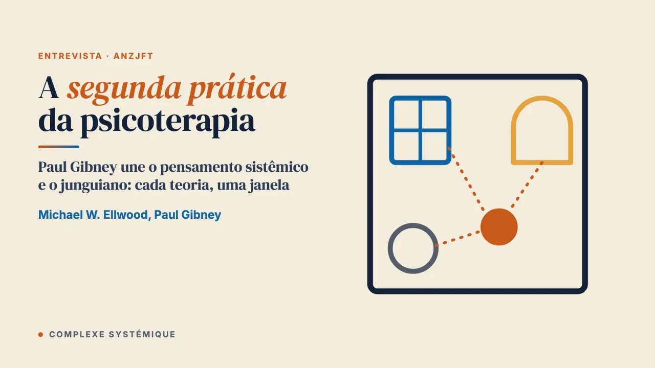 A segunda prática da psicoterapia: integrar as perspectivas sistêmica e junguiana. Entrevista com o Dr. Paul Gibney