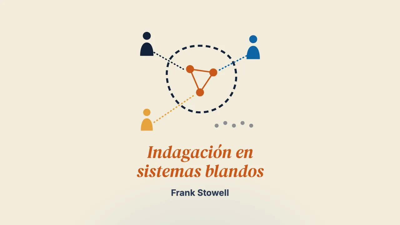 El arte de la indagación en sistemas blandos: tras las huellas de Churchman y Checkland