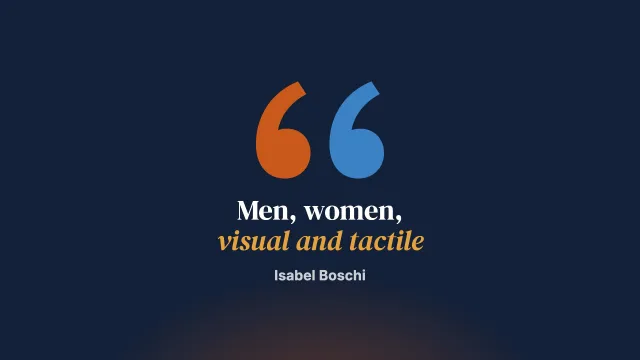 Man and the visual, woman and the tactile