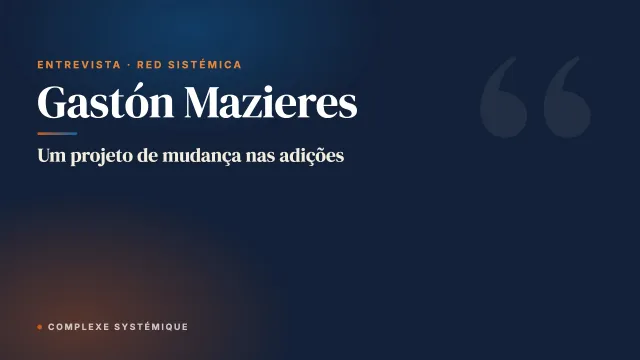 Um projeto de mudança nas adições. Entrevista com Gastón Mazieres