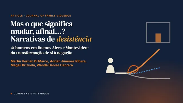 Mas o que significa mudar, afinal…? Narrativas de desistência de homens em programas para autores de violência