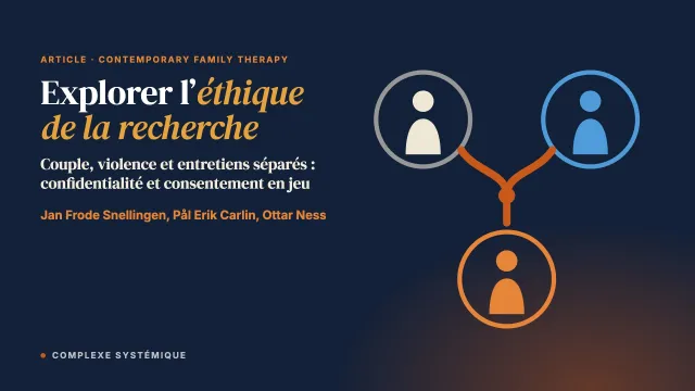 Explorer l’éthique de la recherche à travers l’expérience des personnes suivies et des thérapeutes dans une étude multiperspective sur la thérapie de couple et la violence