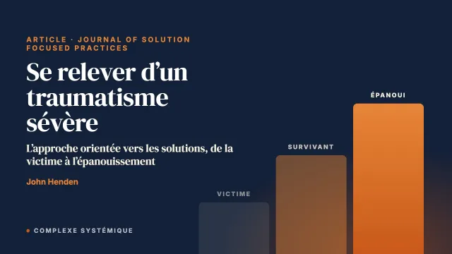 Se relever d’un traumatisme sévère : l’approche orientée vers les solutions, de la victime à l’épanouissement