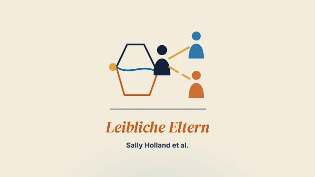 Verletzung, Verlust, Freude und Vergebung: die Beziehung junger Erwachsener mit Pflegeerfahrung zu ihren leiblichen Eltern