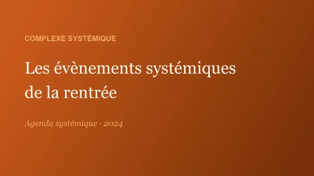 Les évènements systémiques de la rentrée
