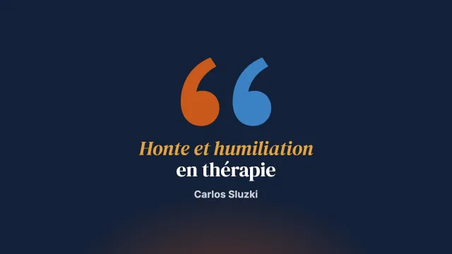 Trajectoires thérapeutiques pour des patients pris au piège d’histoires de honte ou d’humiliation