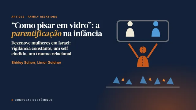 “Como pisar em vidro”: a experiência emocional da parentificação na infância