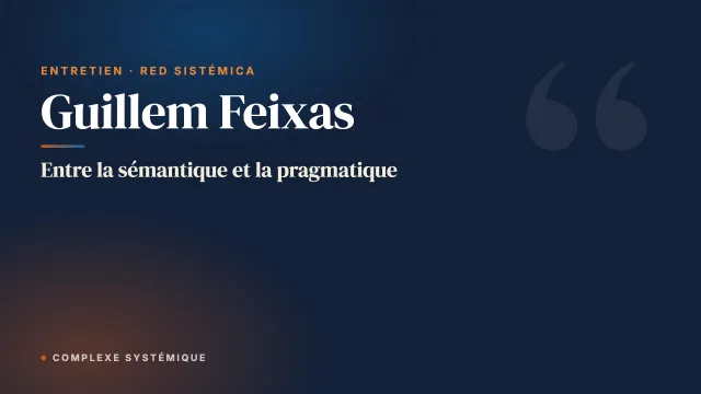 Entre la sémantique et la pragmatique. Entretien avec Guillem Feixas