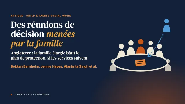 Des réunions de décision menées par la famille à la place des conférences initiales de protection de l’enfance : résultats d’une évaluation réaliste de l’expérimentation des conférences familiales de protection en Angleterre