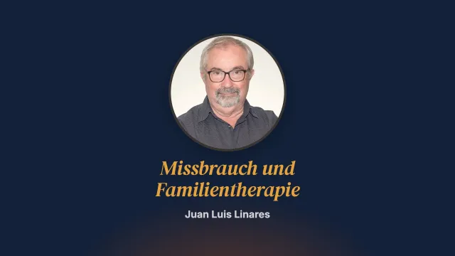 Ein anschaulicher Fall: Missbrauch und Familientherapie