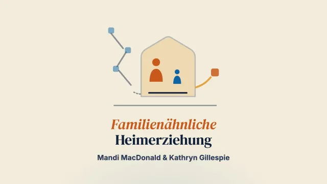 Einen Kreislauf instabiler Unterbringungen durch kurzzeitige stationäre Betreuung unterbrechen: traumainformierte, familienähnliche Beziehungspraxis in einer spezialisierten Einrichtung