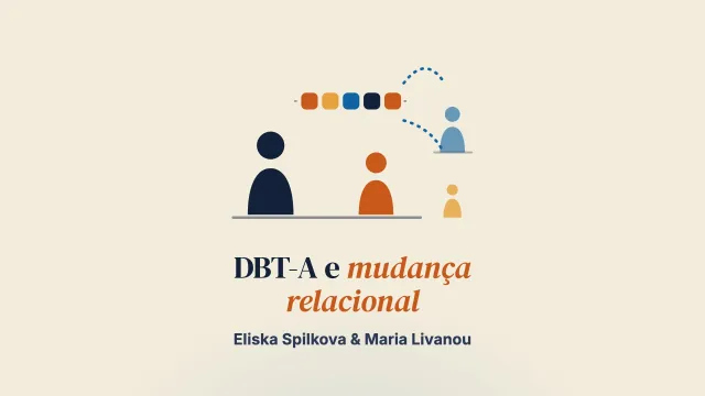 “O que sempre esteve lá agora pode ser nomeado”: a experiência parental da DBT-A e a mudança relacional