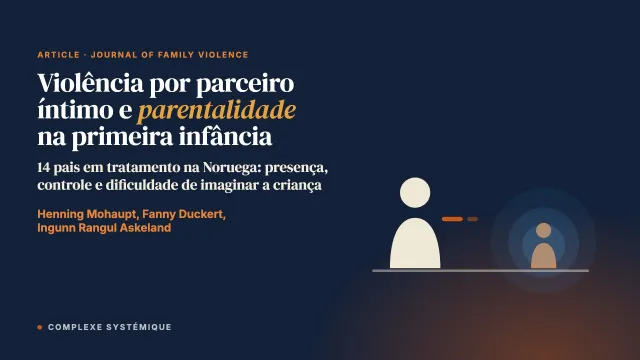 Como homens em tratamento por violência por parceiro íntimo vivenciam a parentalidade junto à criança pequena? Uma análise fenomenológica descritiva