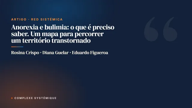 Anorexia e bulimia: o que é preciso saber. Um mapa para percorrer um território transtornado