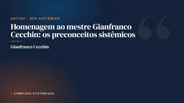 Homenagem ao mestre Gianfranco Cecchin: os preconceitos sistêmicos