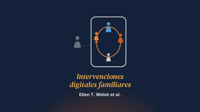 Intervenciones digitales familiares de salud mental: alinear el diseño con los principios de la práctica sistémica