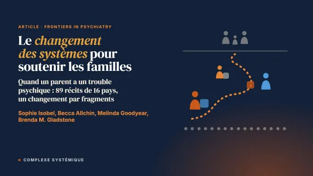 Une enquête narrative sur le changement des systèmes dans le monde pour soutenir les familles quand un parent a un trouble psychique