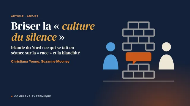 Briser la « culture du silence » : le regard de thérapeutes sur la psychothérapie systémique culturellement sensible en contexte sociopolitique contesté. Une étude de cas en Irlande du Nord