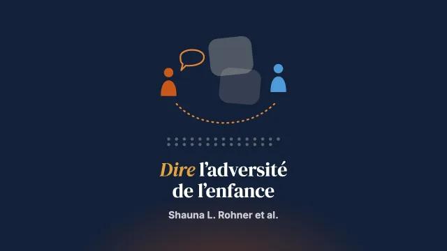 Une perspective socio-interpersonnelle sur la révélation de l’adversité vécue dans l’enfance : une approche qualitative comparative auprès de personnes survivantes irlandaises