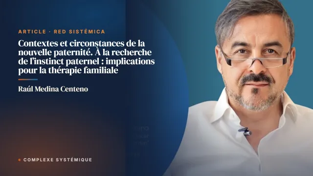 Contextes et circonstances de la nouvelle paternité. À la recherche de l’instinct paternel : implications pour la thérapie familiale