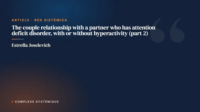 The couple relationship with a partner who has attention deficit disorder, with or without hyperactivity (part 2)