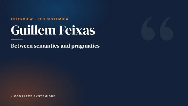 Between semantics and pragmatics. Interview with Guillem Feixas