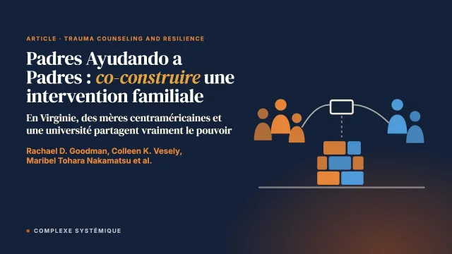 Padres Ayudando a Padres : co-construire une intervention de santé mentale centrée sur la famille, de, par et pour des parents immigrés d’Amérique centrale