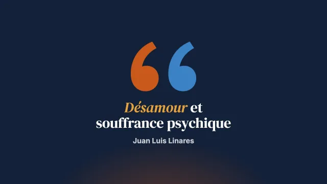 Amour, désamour et psychopathologie