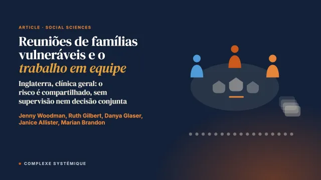 Reuniões de famílias vulneráveis: uma forma de promover o trabalho em equipe nas respostas cotidianas da clínica geral aos maus-tratos infantis?