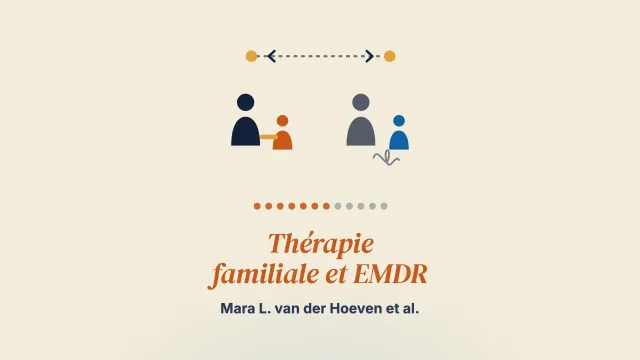 Thérapie familiale et EMDR après maltraitance et négligence envers l’enfant : effets modérateurs du style d’attachement de l’enfant et des symptômes de TSPT sur les résultats du traitement
