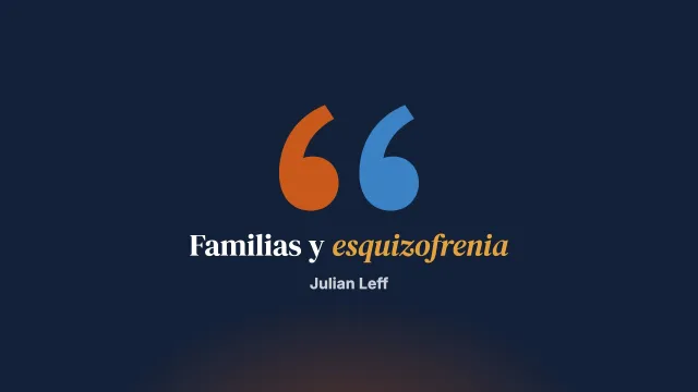 Trabajando con familias de pacientes esquizofrénicos