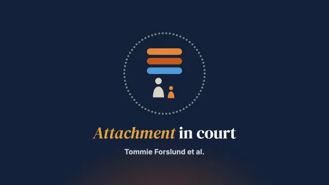 Attachment Goes to Court: Child Protection and Custody Issues