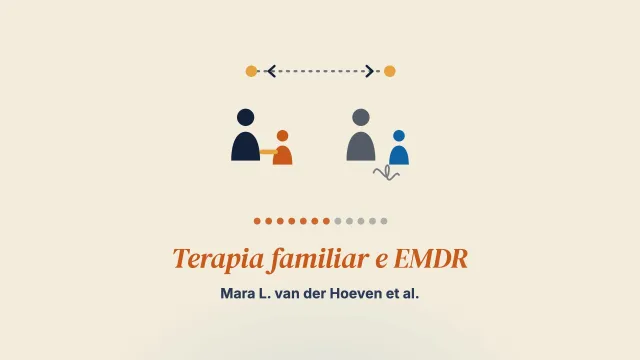 Terapia familiar e EMDR após maus-tratos e negligência na infância: efeitos moderadores do estilo de apego da criança e dos sintomas de TEPT nos resultados do tratamento