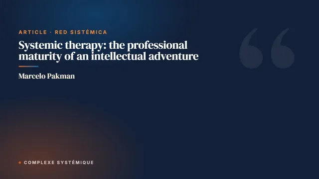 Systemic therapy: the professional maturity of an intellectual adventure