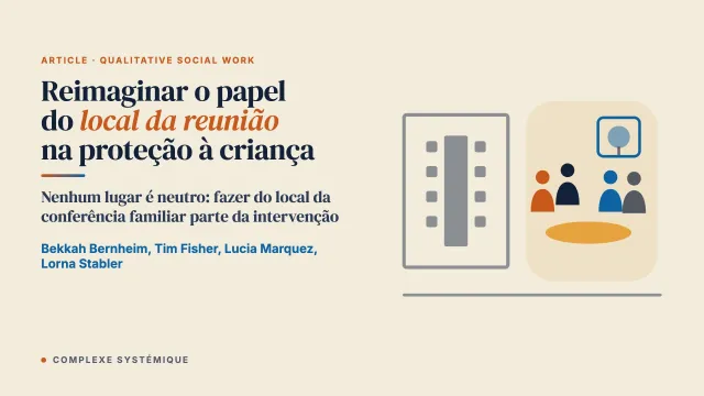 A força e o potencial do espaço e do lugar nas conferências de grupo familiar: reimaginar o papel do local da reunião na prática de proteção à criança
