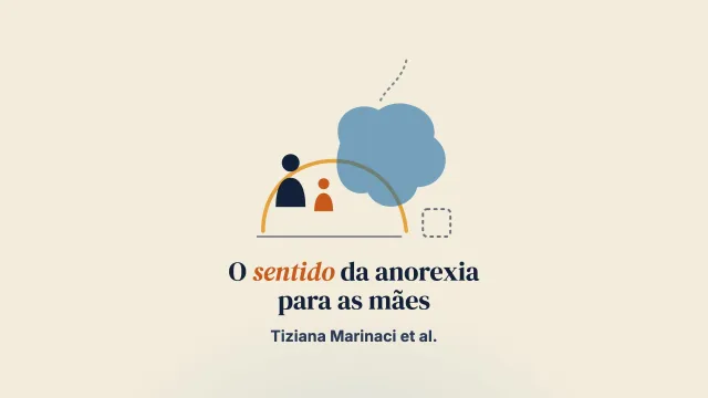 O que significa a anorexia nervosa? Estudo qualitativo da representação do transtorno alimentar, do papel da família e do tratamento por mães cuidadoras