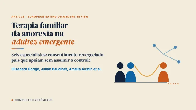A terapia familiar da anorexia nervosa na adultez emergente: opinião de especialistas sobre evidências, considerações práticas e direções futuras
