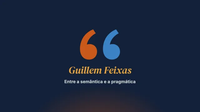 Entre a semântica e a pragmática. Entrevista com Guillem Feixas