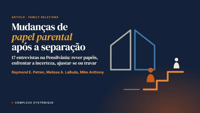 “Quero ter certeza de que estou fazendo tudo o que é preciso”: as mudanças de papel parental após a separação