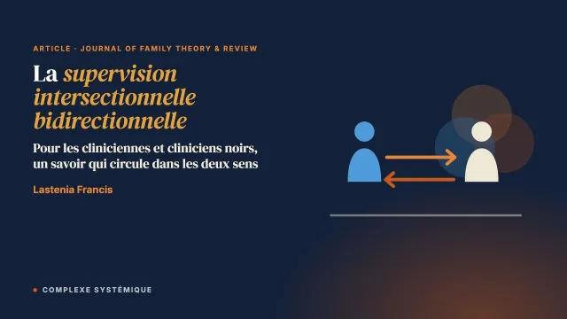 La supervision intersectionnelle bidirectionnelle : redéfinir le pouvoir et l’équité pour les cliniciennes et cliniciens noirs