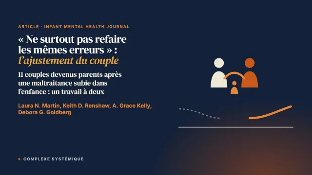 « Ne surtout pas refaire les mêmes erreurs » : l’ajustement du couple à la parentalité dans un contexte de maltraitance subie dans l’enfance