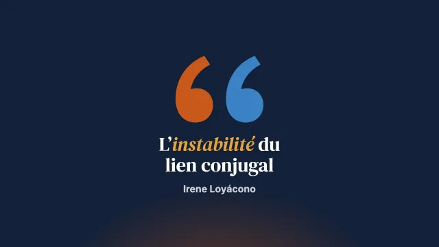 L’instabilité du lien conjugal