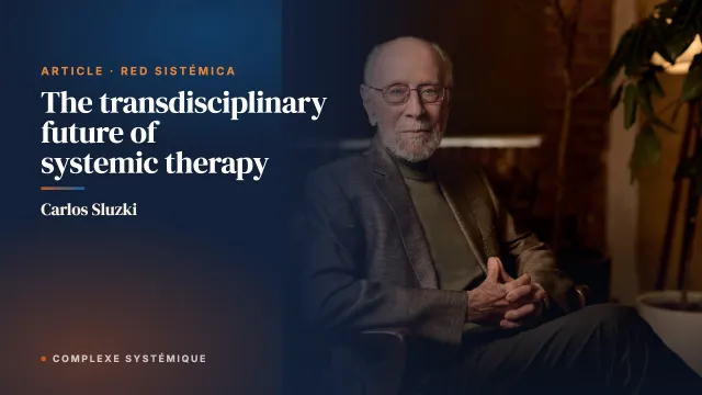 The transdisciplinary future of systemic therapy