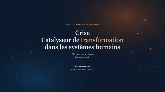 Crise : catalyseur de transformation dans les systèmes humains